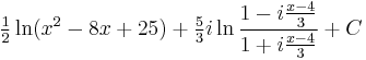 \tfrac{1}{2} \ln (x^2-8x%2B25) %2B \tfrac{5}{3}i \ln \frac{1 - i \frac{x - 4}{3}}{1 %2B i \frac{x - 4}{3}} %2B C