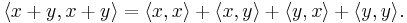 \langle x %2B y,x %2B y\rangle = \langle x,x\rangle %2B \langle x,y\rangle %2B \langle y,x\rangle %2B \langle y,y\rangle.