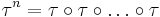 \tau^n=\tau \circ \tau \circ \ldots\circ\tau