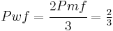 Pwf = \cfrac{2 Pmf}{3} = \tfrac{2}{3}