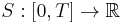 S:[0,T]\to\mathbb{R}