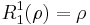  R^1_1(\rho) = \rho \,