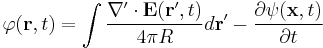  \varphi(\mathbf{r},t) = \int\frac{\nabla'\cdot{\mathbf E}(\mathbf{r'},t)}{4\pi R}d\mathbf{r}'-\frac{\partial{\psi(\mathbf{x},t)}}{\partial t}