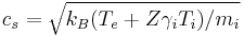  c_s = \sqrt{k_B(T_e%2BZ\gamma_iT_i)/m_i}