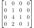 
\begin{bmatrix}
1 & 0 & 0 & 0 \\
0 & 1 & 0 & 0 \\
0 & 4 & 1 & 0 \\
0 & 2 & 0 & 1 \\
\end{bmatrix}
