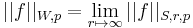 ||f||_{W,p}=\lim_{r\mapsto\infty}||f||_{S,r,p}