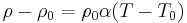 \rho - \rho_0 = \rho_0\alpha(T-T_0)\,\!