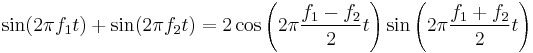 { \sin(2\pi f_1t)%2B\sin(2\pi f_2t) } = { 2\cos\left(2\pi\frac{f_1-f_2}{2}t\right)\sin\left(2\pi\frac{f_1%2Bf_2}{2}t\right) }