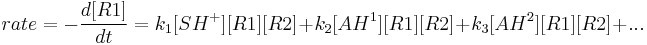 \ rate= -\frac{d[R 1]}{dt} = k_1[SH^%2B] [R 1] [R 2] %2B k_2[AH^1] [R 1] [R 2] %2B k_3[AH^2] [R 1] [R 2] %2B ... 