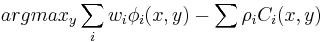 argmax_{y} \sum_i w_i \phi_i (x,y) - \sum \rho_i C_i (x,y)