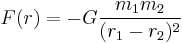 F(r) = -G \frac{m_1 m_2}{(r_1-r_2)^2}