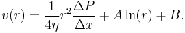  v(r) = \frac{1}{4 \eta}r^2\frac{\Delta P}{\Delta x} %2B A\ln(r) %2B B. 