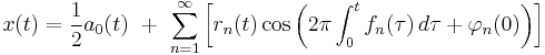 x(t) = \frac{1}{2}a_0(t) \ %2B \ \sum_{n=1}^\infty \left[r_n(t)\cos \left( 2 \pi \int_0^t f_n(\tau)\, d\tau %2B \varphi_n(0) \right) \right]