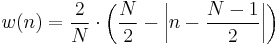 w(n)=\frac{2}{N}\cdot\left(\frac{N}{2}-\left |n-\frac{N-1}{2}\right |\right)\,