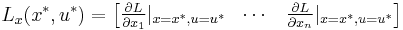 
L_x(x^*,u^*)=\begin{bmatrix} \frac{\partial L}{\partial x_1}|_{x=x^*,u=u^*}
& \cdots & \frac{\partial L}{\partial x_n}|_{x=x^*,u=u^*}
\end{bmatrix} 
