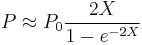 P\approx P_0 \frac{2X}{1-e^{-2X}}