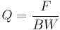 
Q = \frac{F}{BW} 
