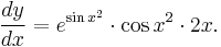 \frac{dy}{dx} = e^{\sin {x^2}}\cdot\cos{x^2}\cdot 2x.