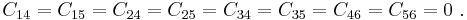 
  C_{14} = C_{15} = C_{24} = C_{25} = C_{34} = C_{35} = C_{46} = C_{56} = 0 ~.
 