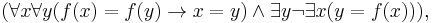 (\forall x\forall y(f(x) = f(y) \rightarrow x=y) \land \exists y\neg\exists x(y = f(x))),