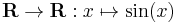 \mathbf{R} \to \mathbf{R}�: x \mapsto \sin(x)