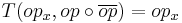 T(op_x, op \circ \overline{op})=op_x