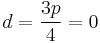 d=\frac{3p}{4}=0