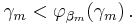 \gamma_m < \varphi_{\beta_m}(\gamma_m) \,.