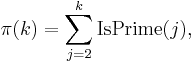 \pi(k) =\sum_{j=2}^k \operatorname{IsPrime}(j),