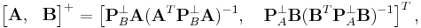   
\begin{bmatrix}
\mathbf A,  & \mathbf B 
\end{bmatrix}
^{%2B} = \left[\mathbf P_B^\perp \mathbf A( \mathbf A^T \mathbf P_B^\perp \mathbf A)^{-1}, \quad \mathbf P_A^\perp \mathbf B(\mathbf B^T \mathbf P_A^\perp \mathbf B)^{-1}\right]^T, 
