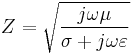 Z = \sqrt {j \omega \mu \over \sigma %2B j \omega \varepsilon} 