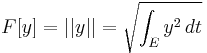 F[y]=||y||=\sqrt{\int_E y^2 \, dt}