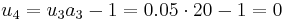 u_4 = u_3a_3-1=0.05\cdot20-1=0 \, 