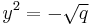 y^2=-\sqrt{q}