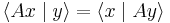  \langle Ax \mid y \rangle =  \lang x \mid Ay \rang 