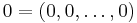 0 = (0, 0, \ldots, 0) \,