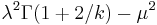 \lambda^2\Gamma(1%2B2/k) - \mu^2\,