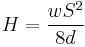 H = \frac{{wS^2}}{{8d}}  