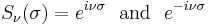 
S_\nu(\sigma)=e^{i\nu\sigma}\,\,\,\,\mathrm{and}\,\,\,\,e^{-i\nu\sigma}
