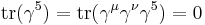 \operatorname{tr}(\gamma^5)=\operatorname{tr} (\gamma^\mu\gamma^\nu\gamma^5) = 0