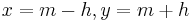 x = m-h, y=m%2Bh