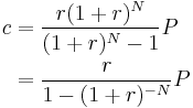 
\begin{align}
c & {} = \frac{r(1%2Br)^N}{(1%2Br)^N-1}P \\
& {} = \frac{r}{1-(1%2Br)^{-N}}P
\end{align}
