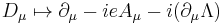  D_\mu \mapsto \partial_\mu - i e A_\mu - i (\partial_\mu \Lambda) 