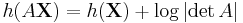 h(A\mathbf{X}) = h(\mathbf{X}) %2B \log \left| \det A \right|