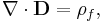 \nabla \cdot \mathbf{D} = \rho_f,