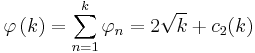 \varphi\left (k\right)=\sum_{n=1}^k\varphi_n = 2\sqrt{k}%2Bc_2(k)