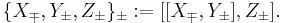  \{X_{\mp},Y_{\pm},Z_{\pm}\}_{\pm}�:= [[X_{\mp},Y_{\pm}],Z_{\pm}].