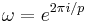 \omega=e^{2\pi i/p}