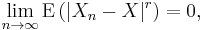 
    \lim_{n\to\infty} \operatorname{E}\left( |X_n-X|^r \right) = 0,
  