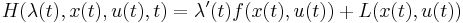 
H(\lambda(t),x(t),u(t),t)=\lambda'(t)f(x(t),u(t))%2BL(x(t),u(t)) \,
